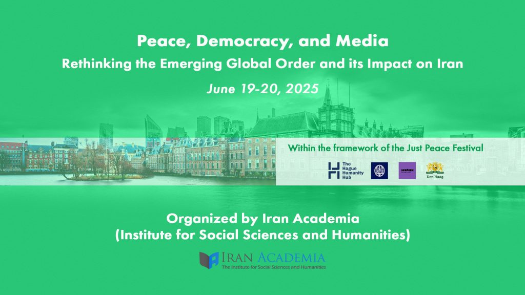 Peace, Democracy, and Media Rethinking the Emerging Global Order and its Impact on Iran Iran Academia International Conferences