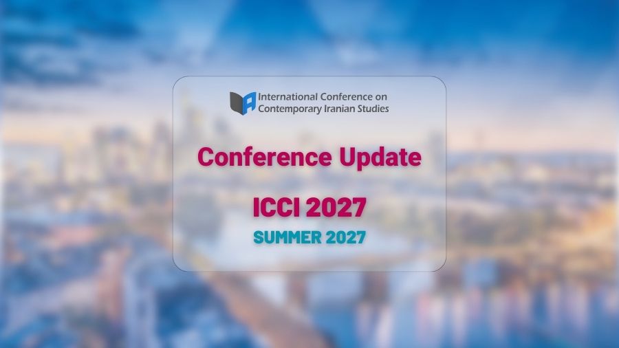 ICCI 2027 Update کنفرانس بین‌المللی ایران‌پژوهی معاصر - به روزرسانی، تابستان ۲۰۲۷